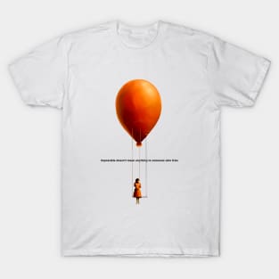 Girl on a Swing Attached to a Giant Floating Balloon No 2: Impossible doesn’t mean anything to someone who tries T-Shirt